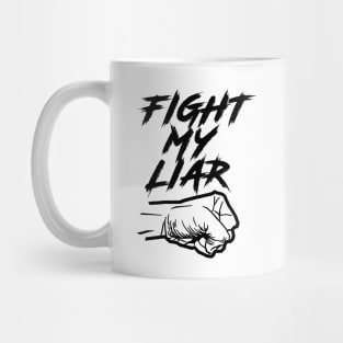 Fight My Liar Mug